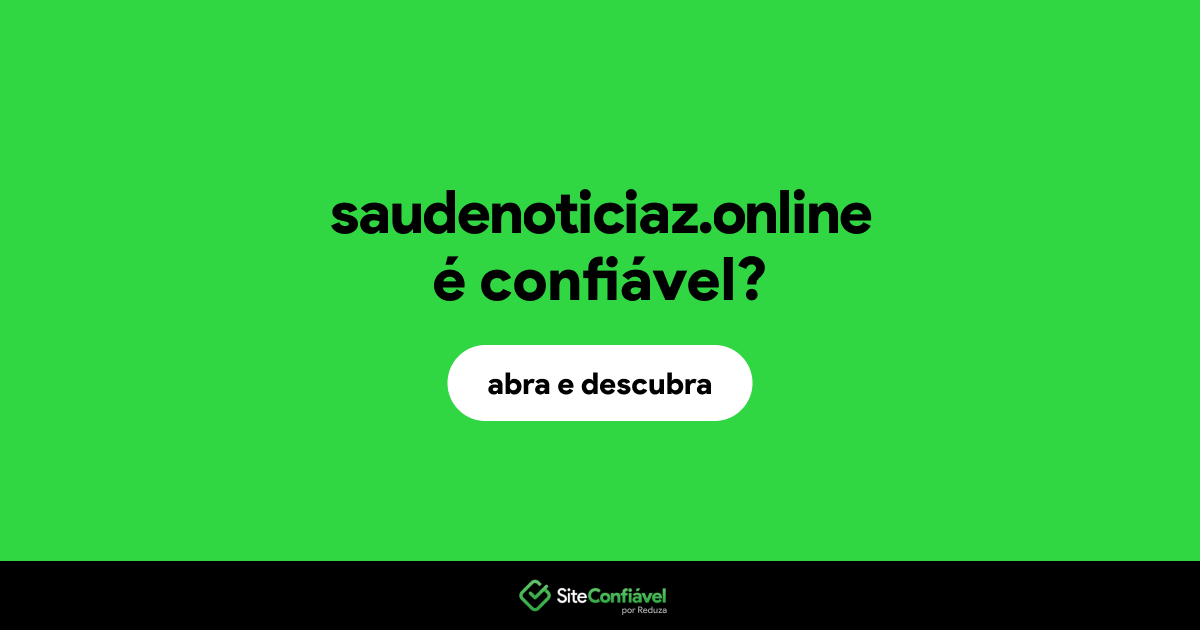 O site saudenoticiaz.online é confiável?