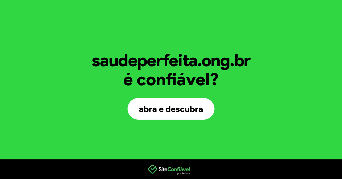 O site saudeperfeita.ong.br é confiável?