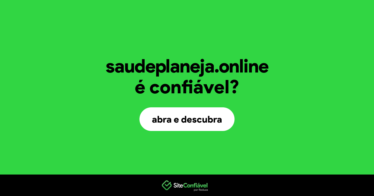 O site saudeplaneja.online é confiável?