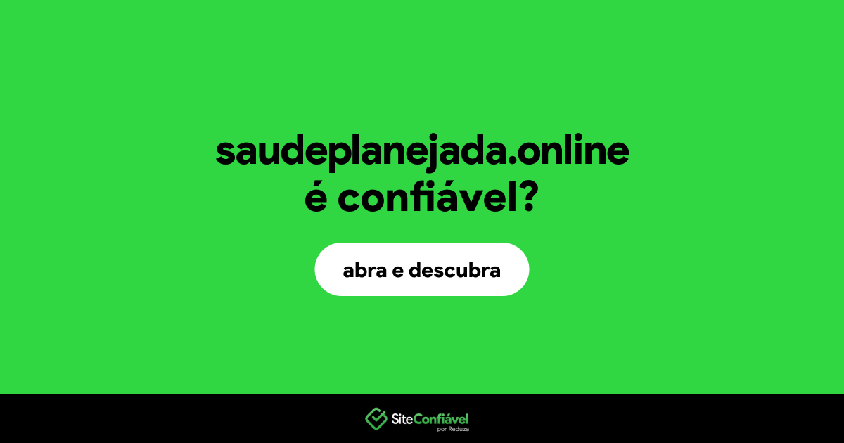 O site saudeplanejada.online é confiável?