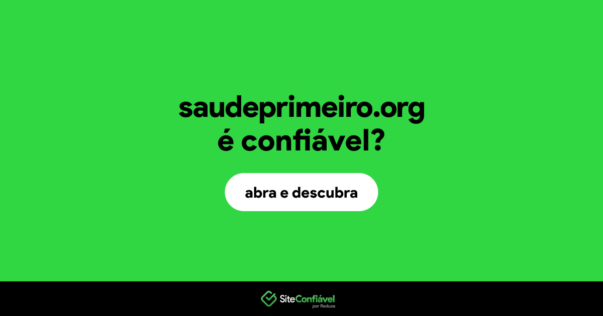 O site saudeprimeiro.org é confiável?