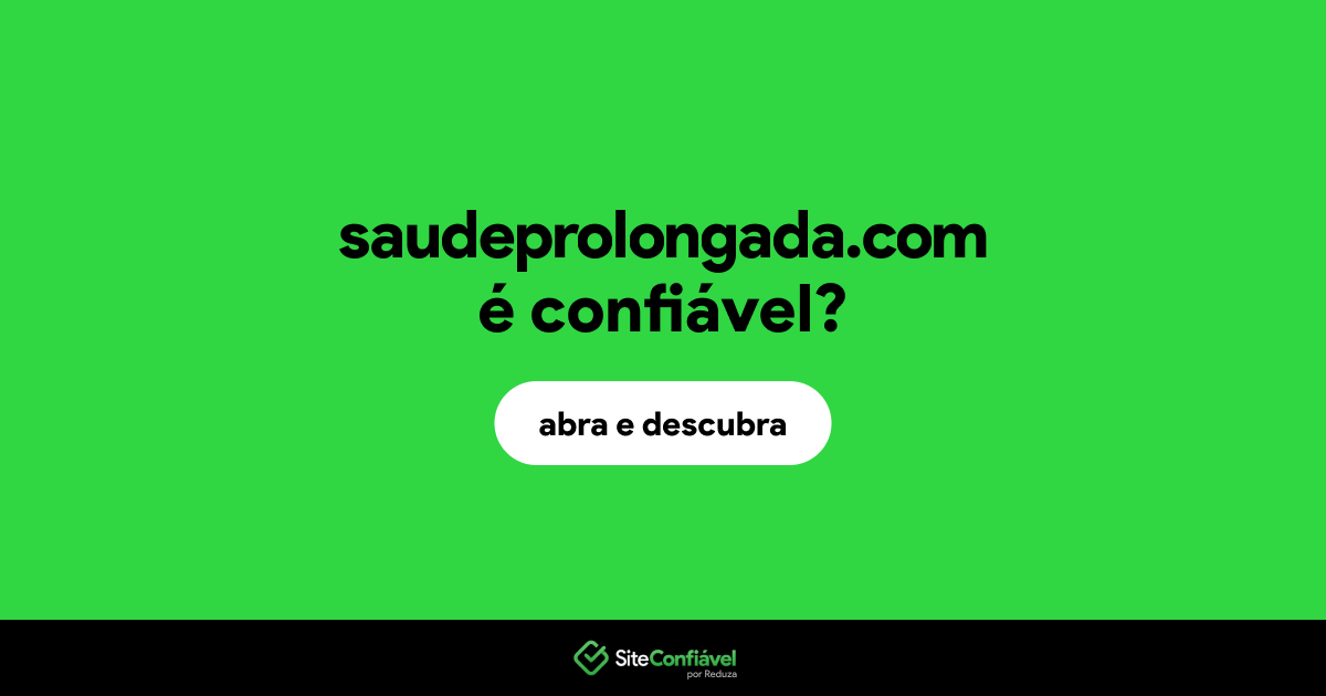 O site saudeprolongada.com é confiável?