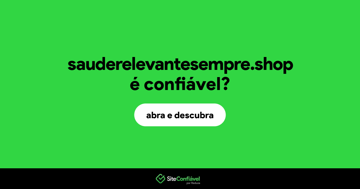 O site sauderelevantesempre.shop é confiável?
