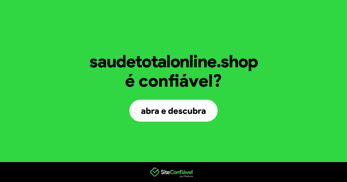 O site saudetotalonline.shop é confiável?
