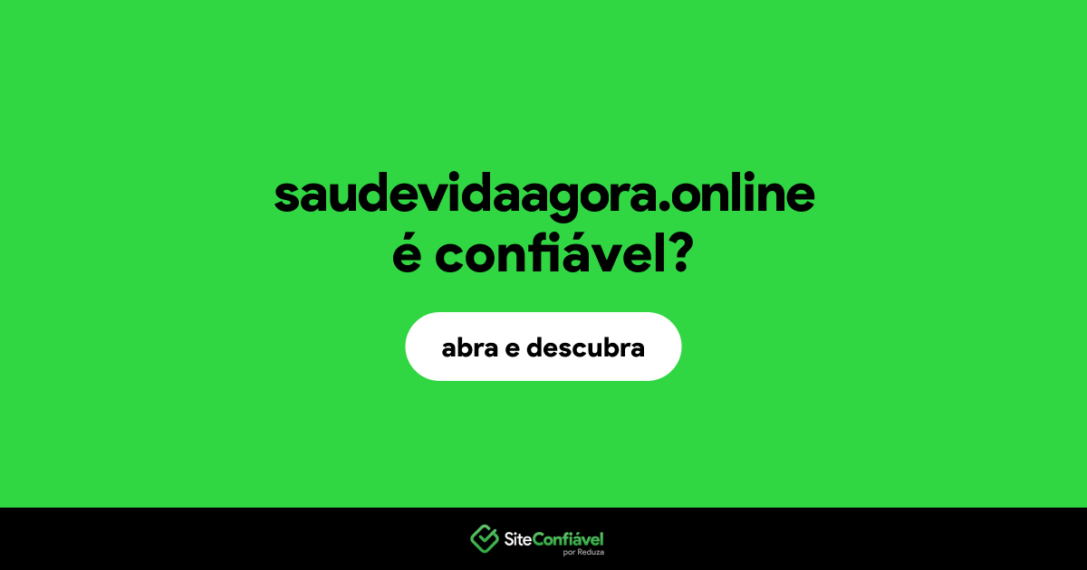 O site saudevidaagora.online é confiável?