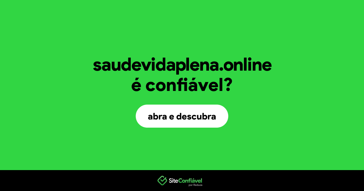 O site saudevidaplena.online é confiável?