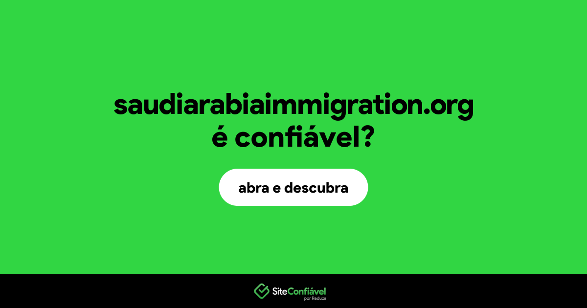 O site saudiarabiaimmigration.org é confiável?