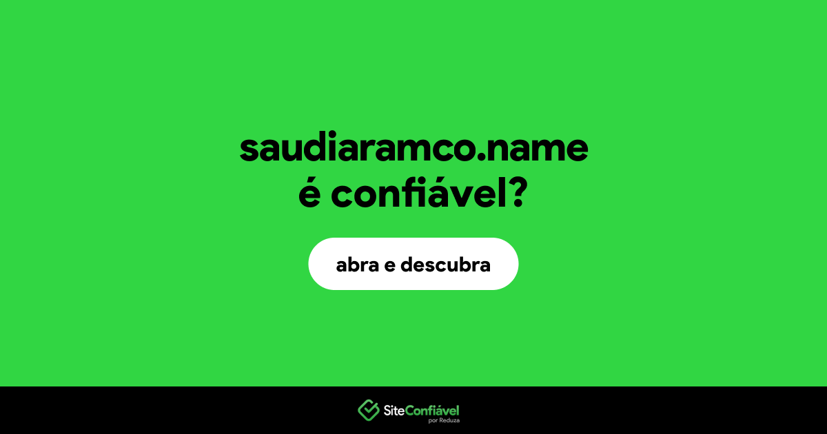 O site saudiaramco.name é confiável?