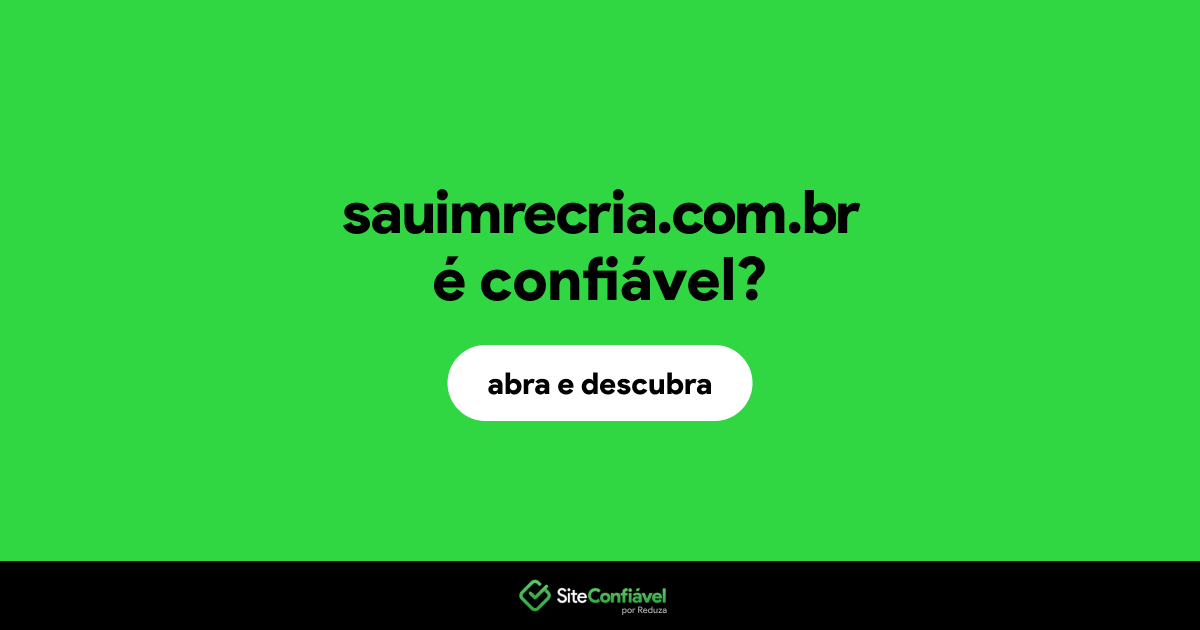 O site sauimrecria.com.br é confiável?