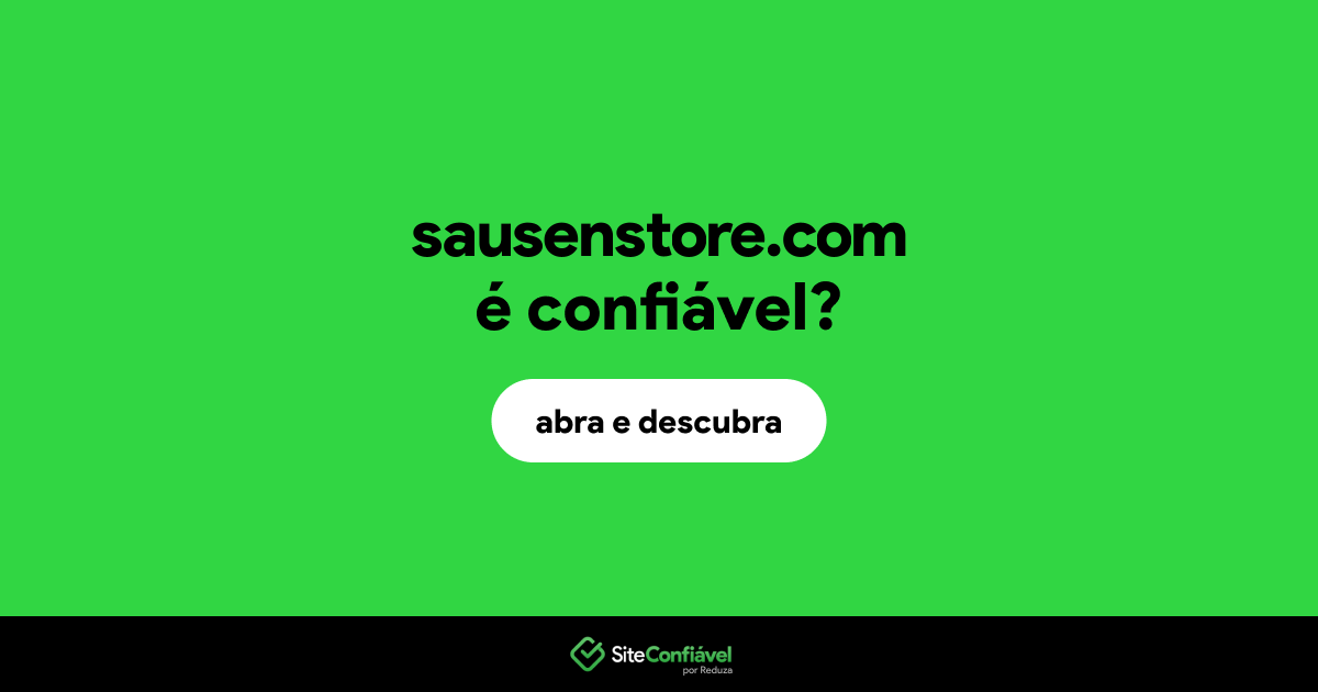 O site sausenstore.com é confiável?