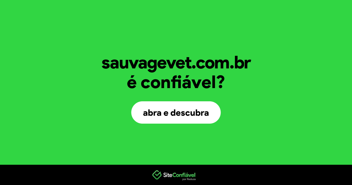 O site sauvagevet.com.br é confiável?