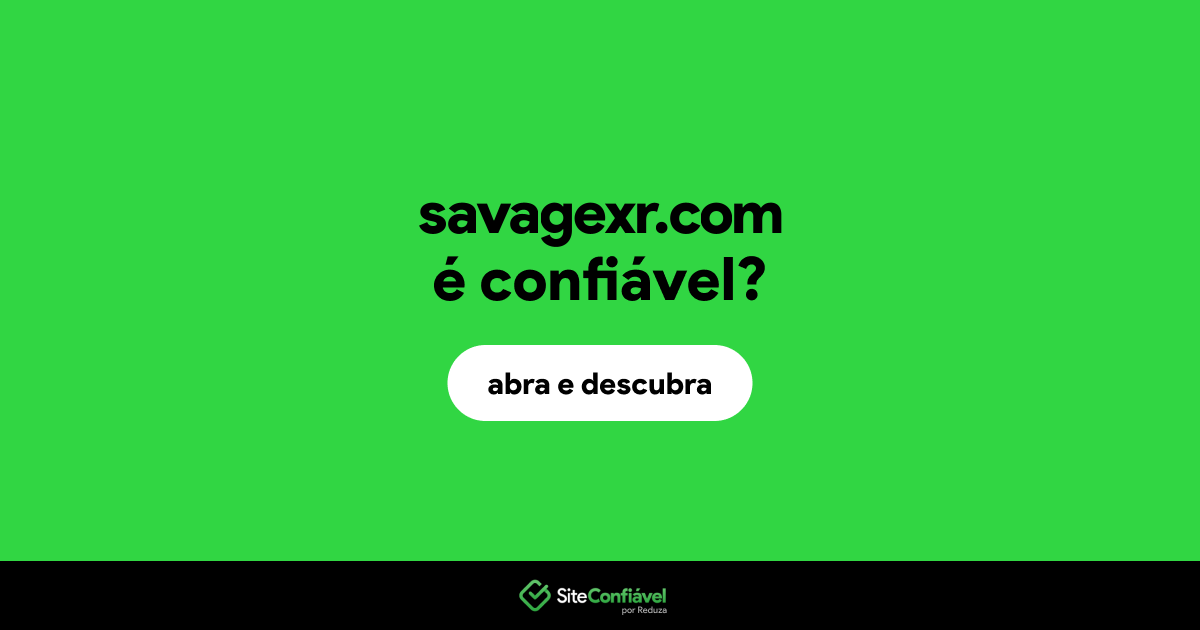 O site savagexr.com é confiável?