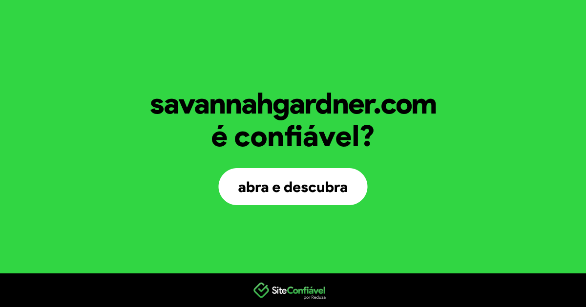 O site savannahgardner.com é confiável?