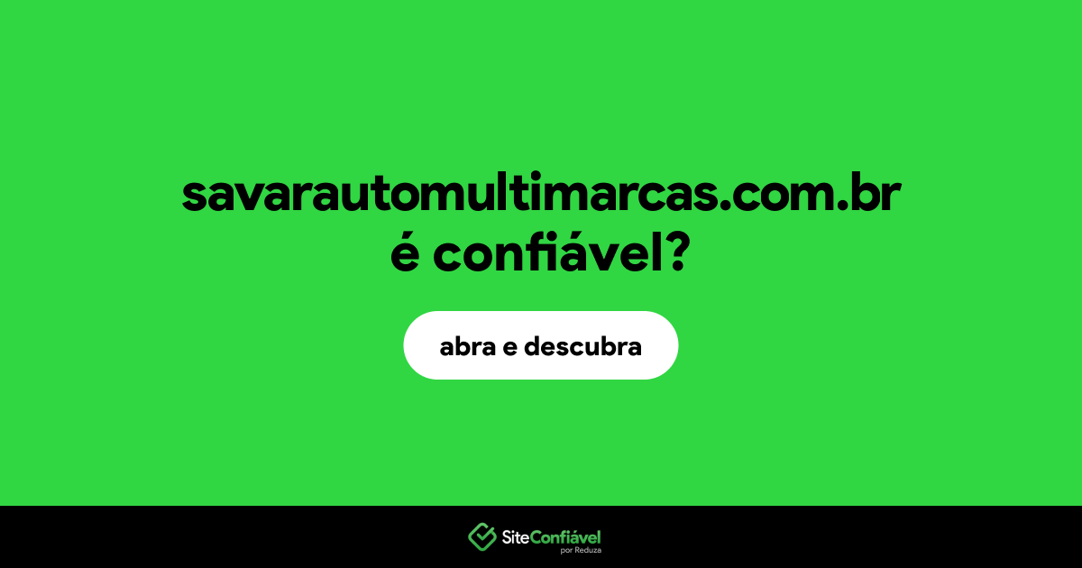 O site savarautomultimarcas.com.br é confiável?
