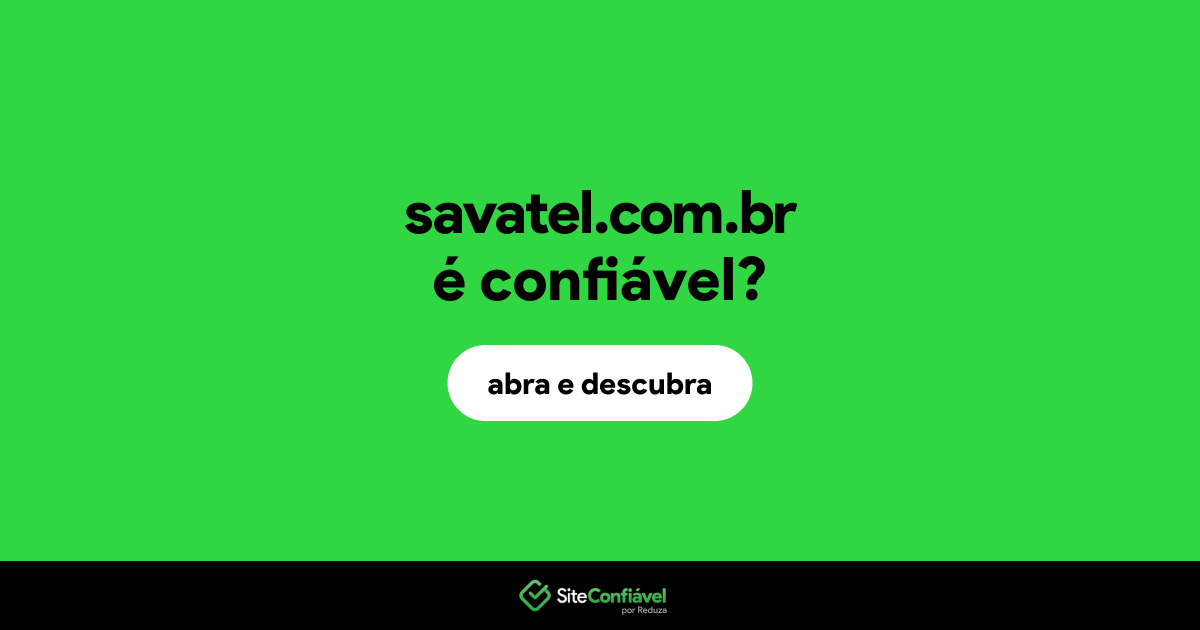 O site savatel.com.br é confiável?