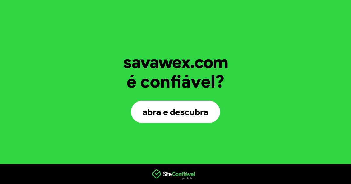 O site savawex.com é confiável?