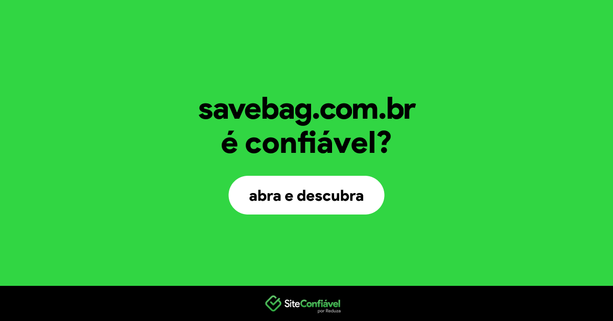 O site savebag.com.br é confiável?