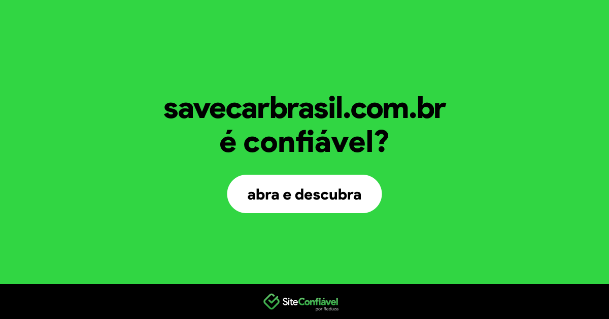 O site savecarbrasil.com.br é confiável?