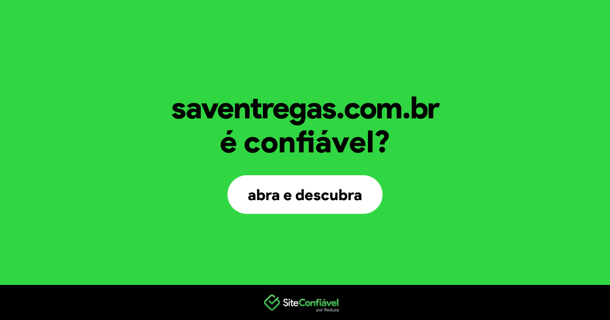 O site saventregas.com.br é confiável?