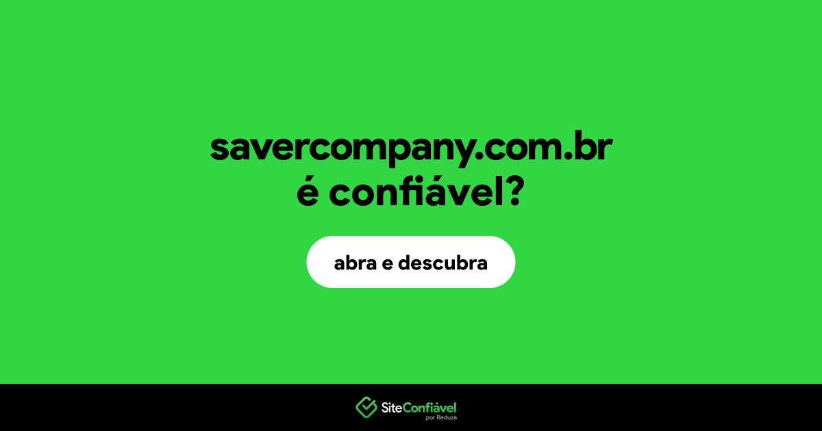 O site savercompany.com.br é confiável?