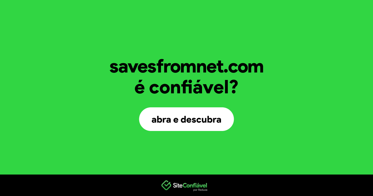 O site savesfromnet.com é confiável?
