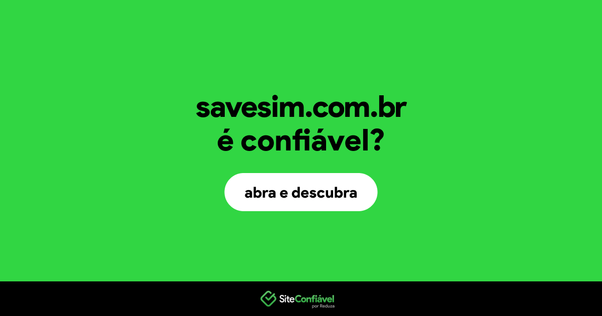 O site savesim.com.br é confiável?