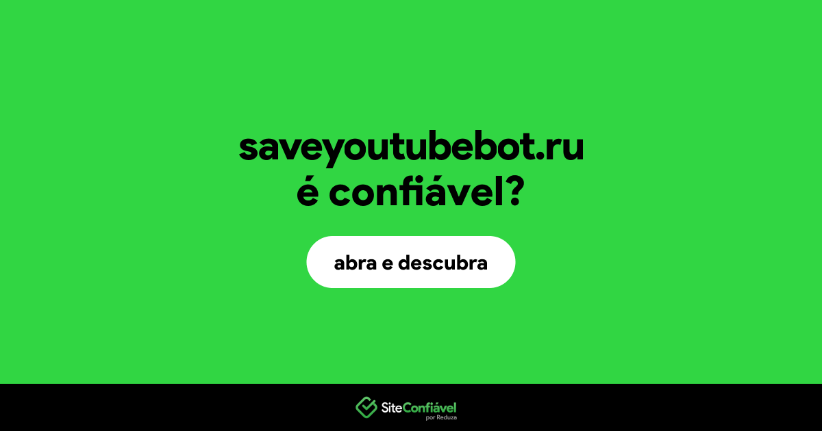 O site saveyoutubebot.ru é confiável?