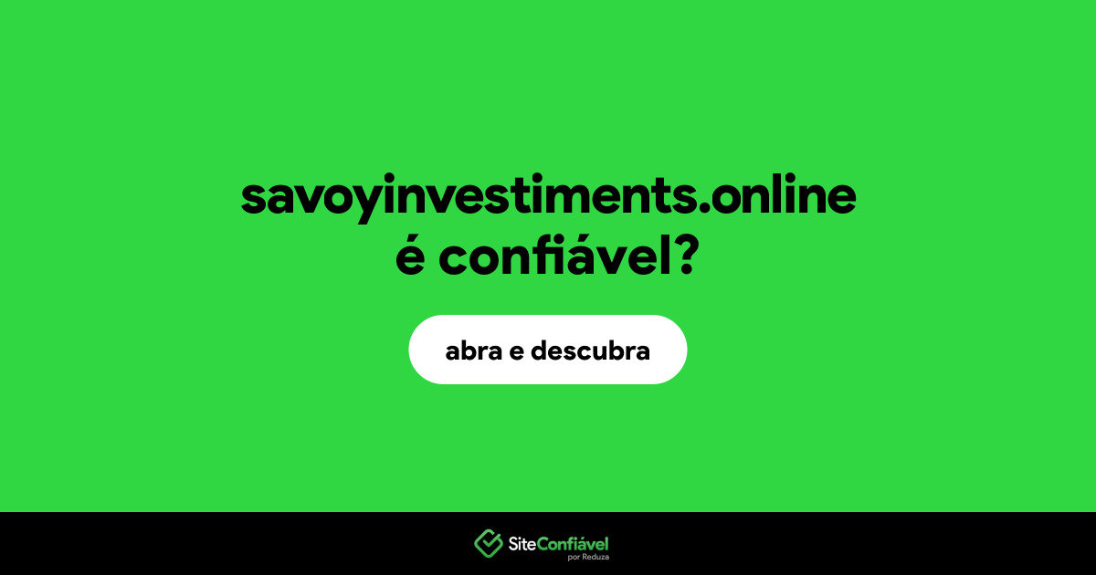 O site savoyinvestiments.online é confiável?
