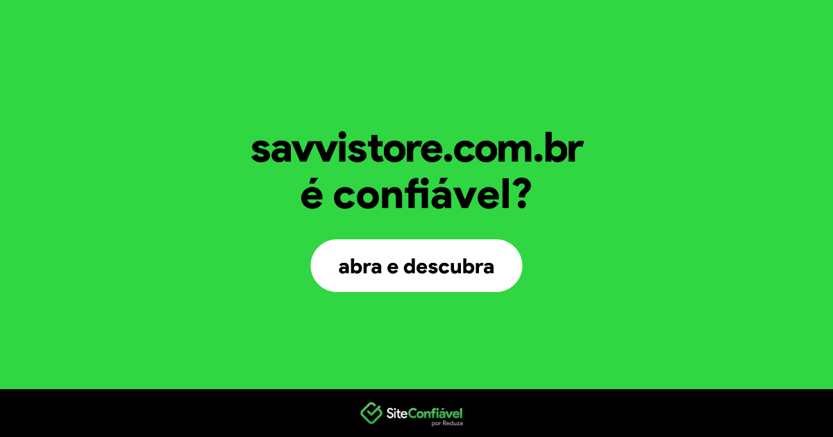 O site savvistore.com.br é confiável?