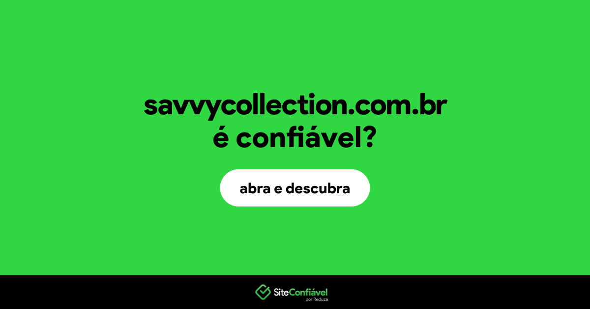 O site savvycollection.com.br é confiável?