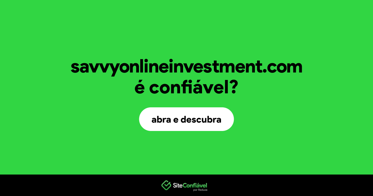 O site savvyonlineinvestment.com é confiável?