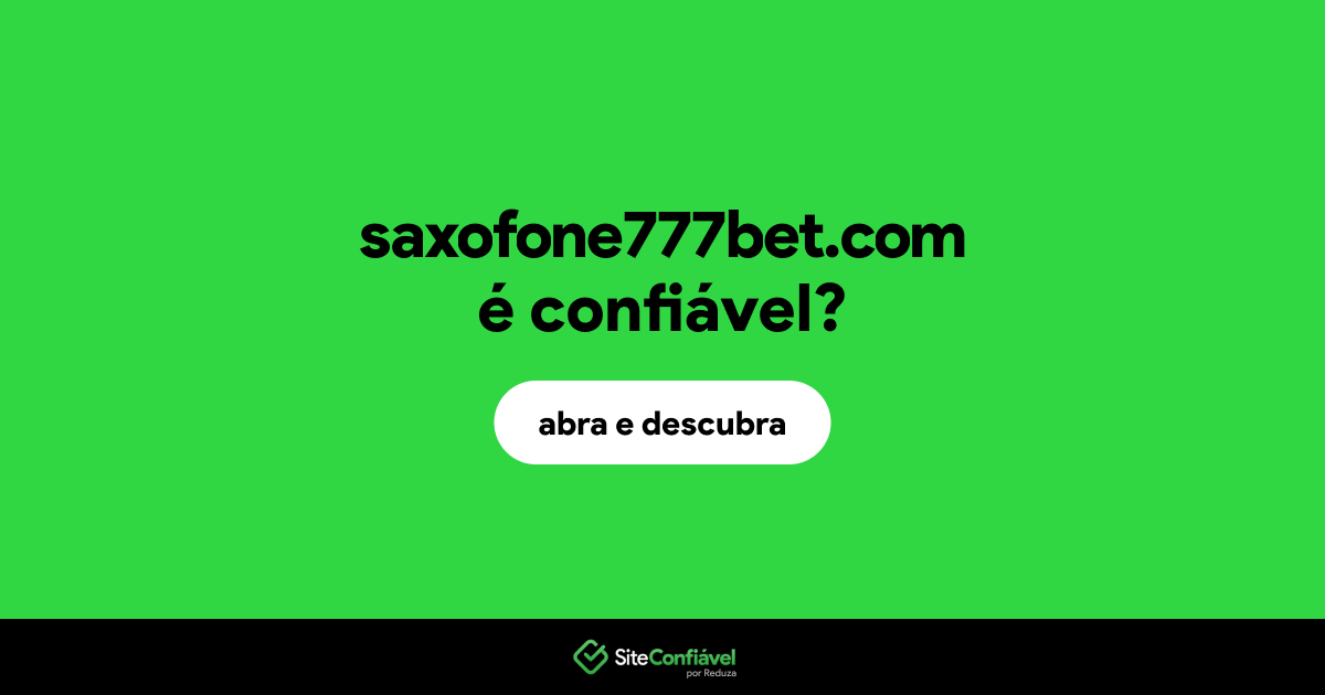 O site saxofone777bet.com é confiável?