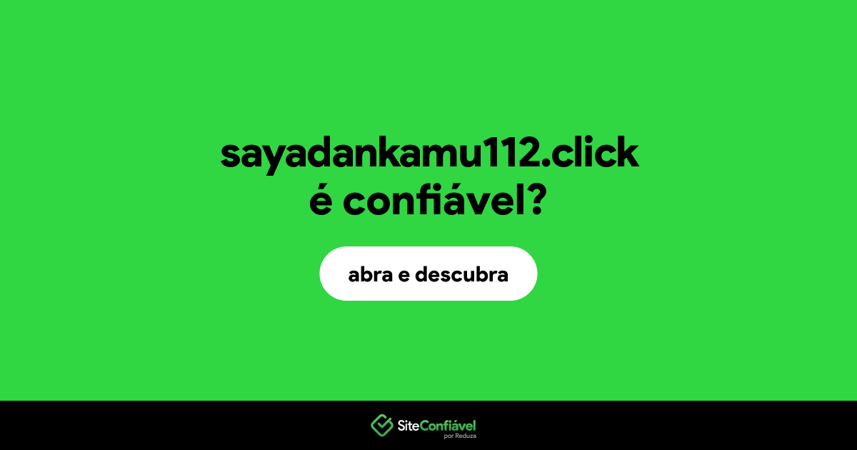 O site sayadankamu112.click é confiável?
