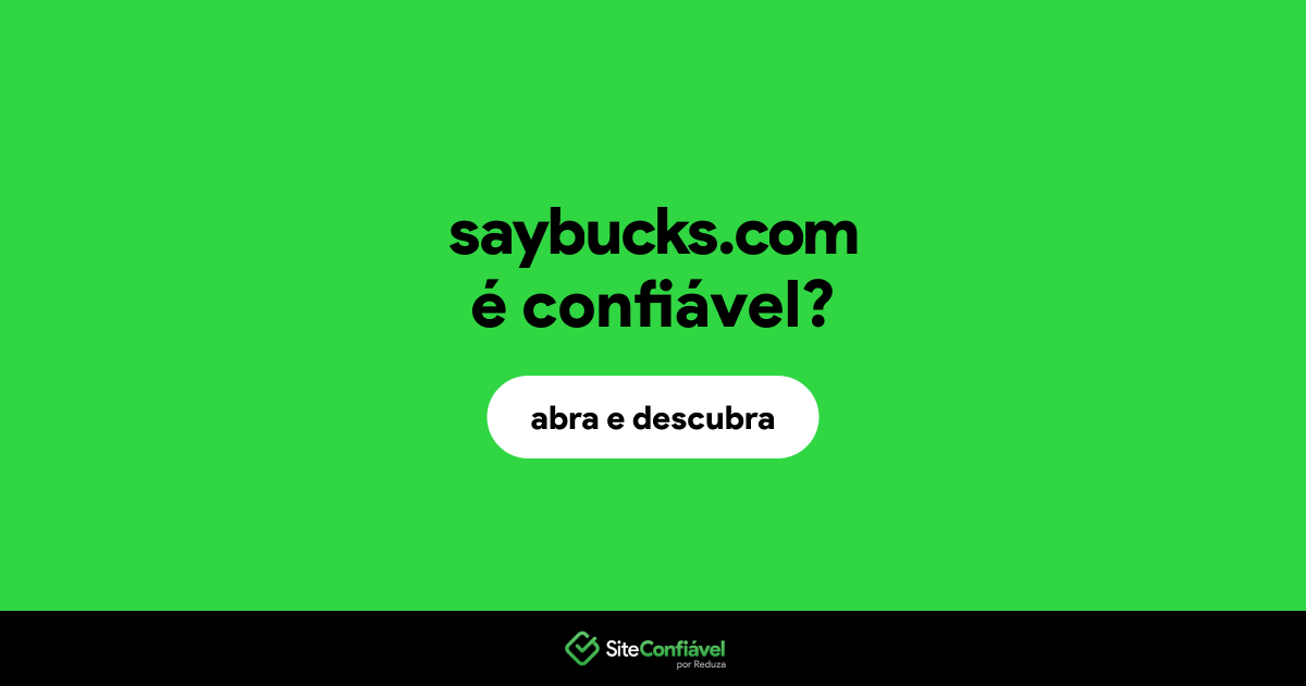 O site saybucks.com é confiável?