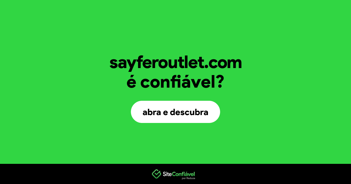 O site sayferoutlet.com é confiável?