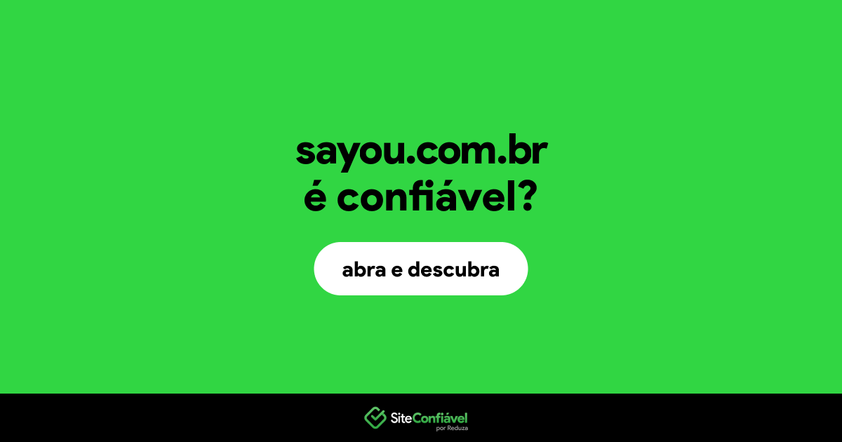 O site sayou.com.br é confiável?