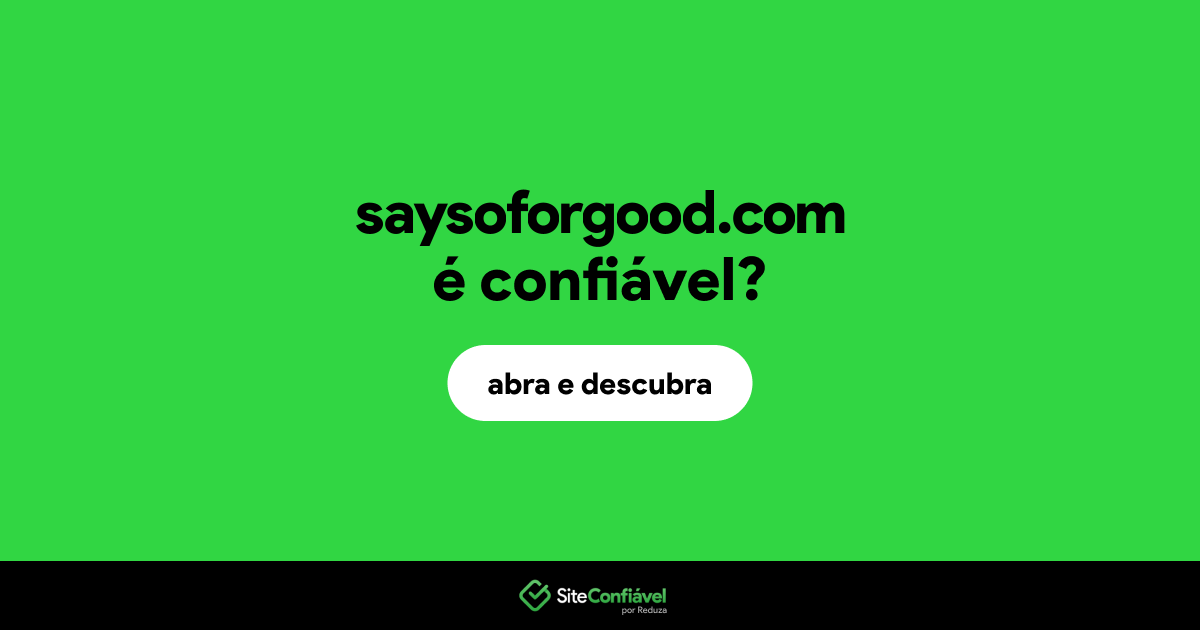 O site saysoforgood.com é confiável?