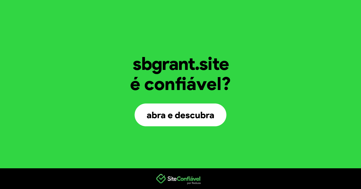 O site sbgrant.site é confiável?