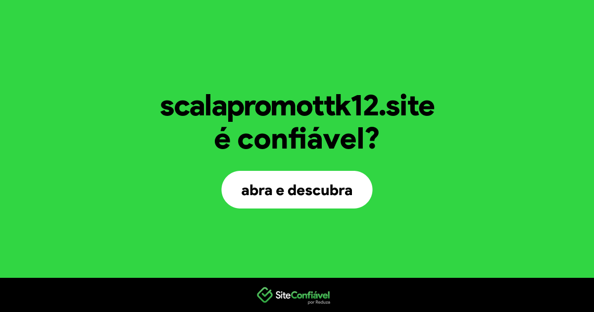 O site scalapromottk12.site é confiável?