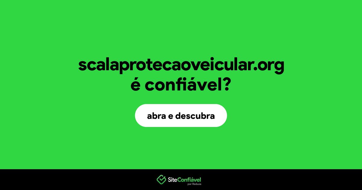 O site scalaprotecaoveicular.org é confiável?