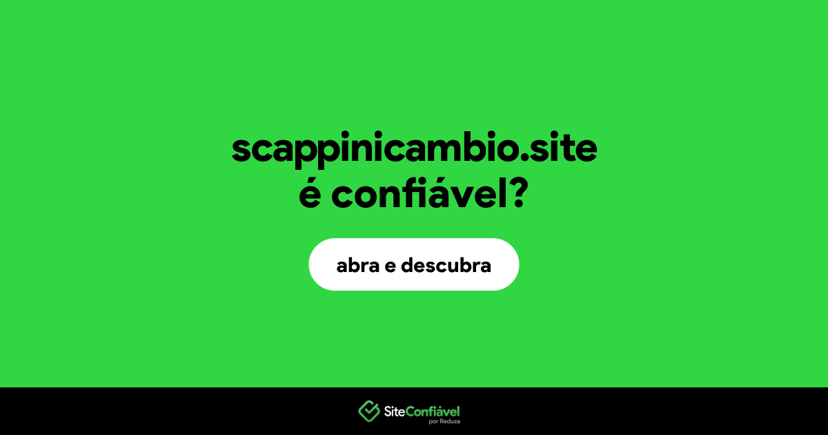 O site scappinicambio.site é confiável?