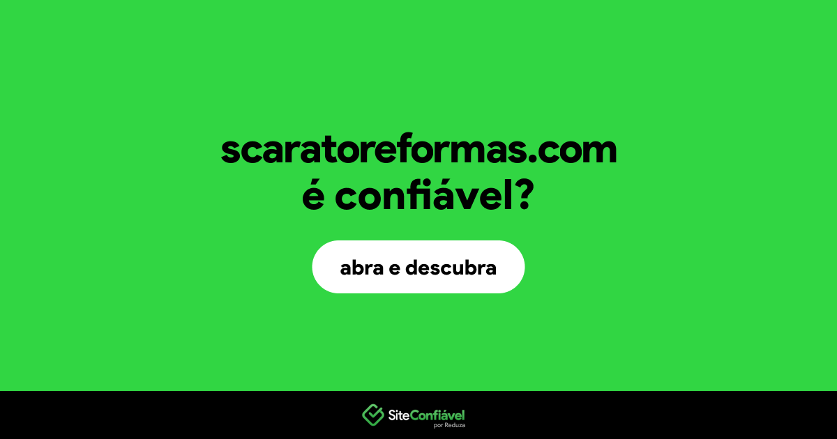 O site scaratoreformas.com é confiável?