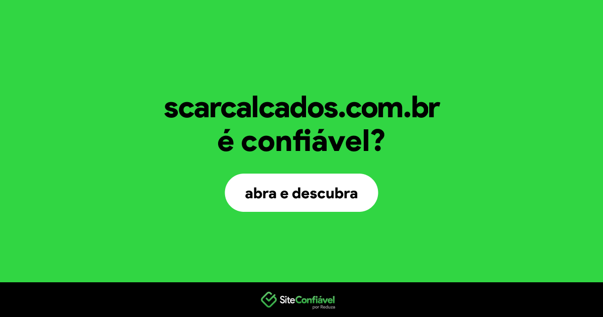 O site scarcalcados.com.br é confiável?