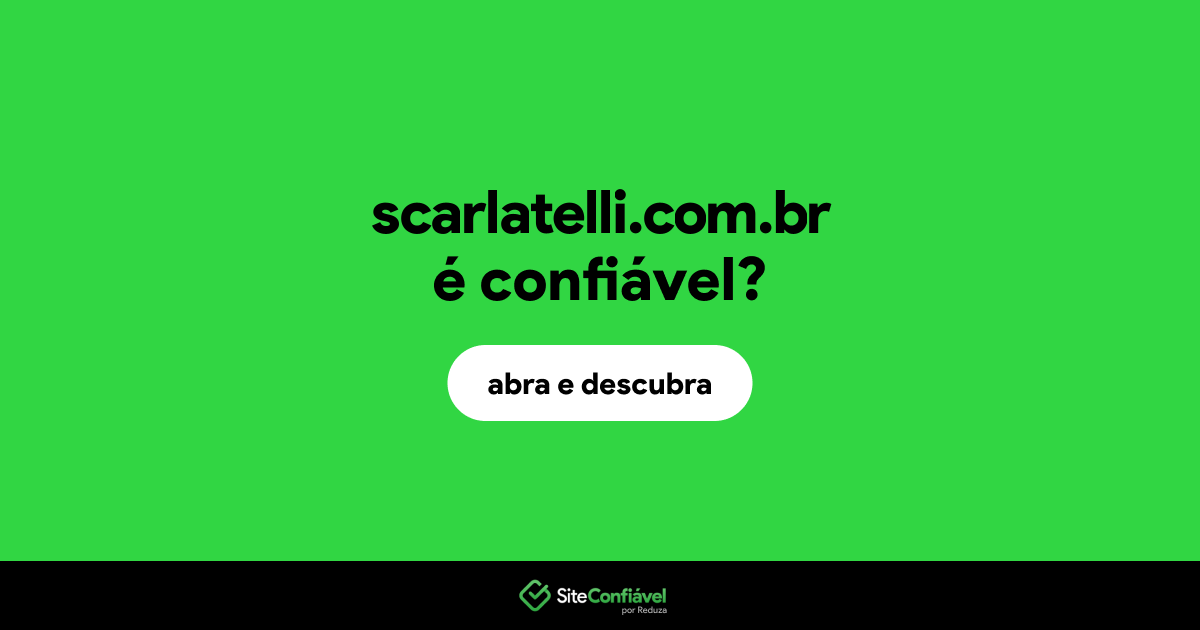 O site scarlatelli.com.br é confiável?