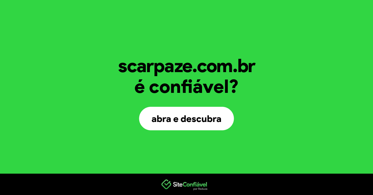 O site scarpaze.com.br é confiável?