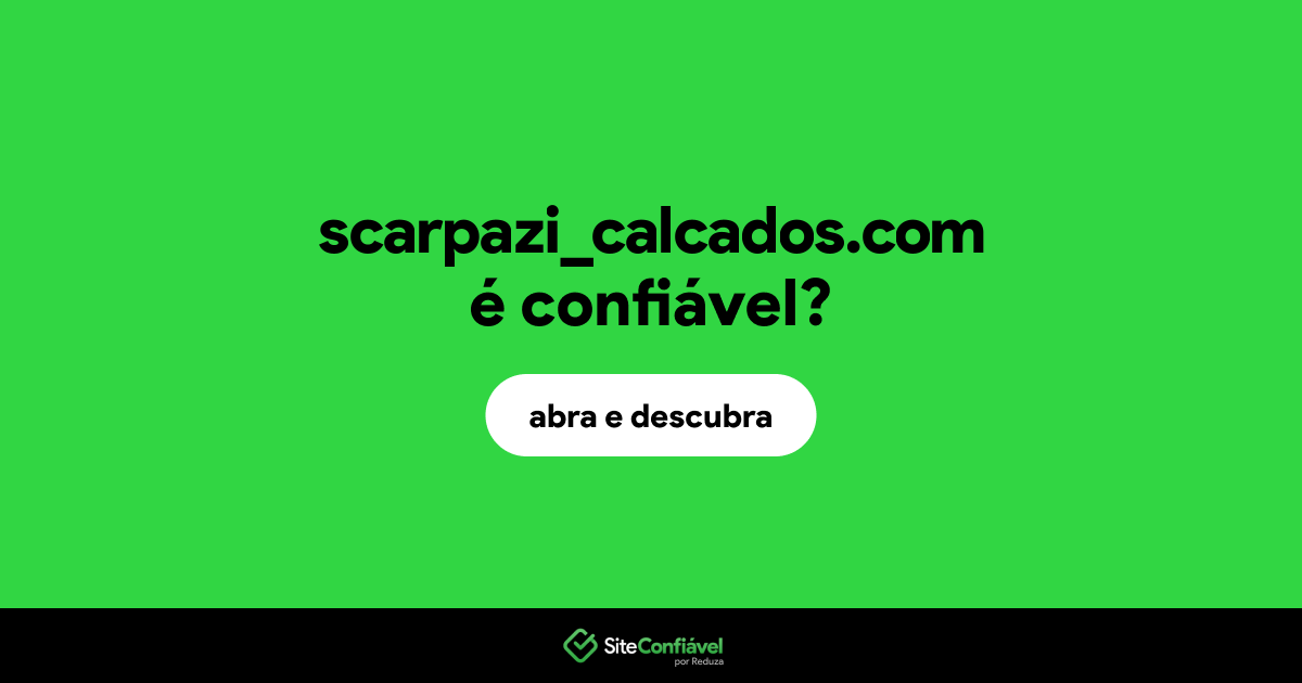 O site scarpazi_calcados.com é confiável?