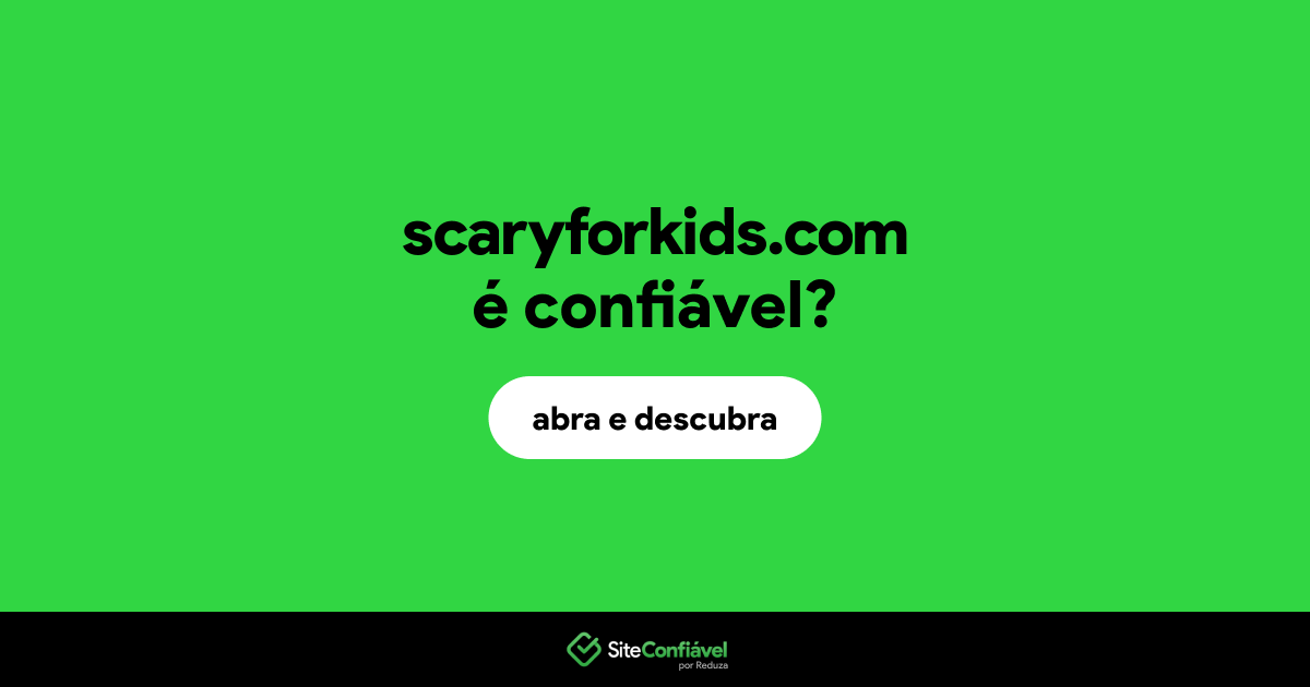 O site scaryforkids.com é confiável?