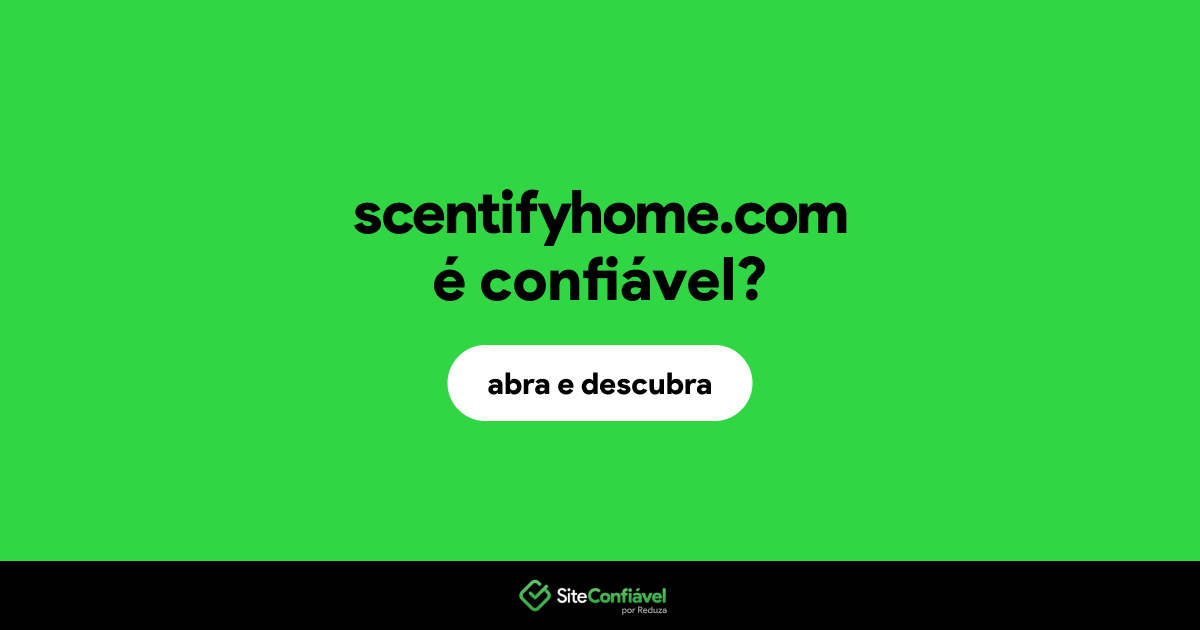 O site scentifyhome.com é confiável?