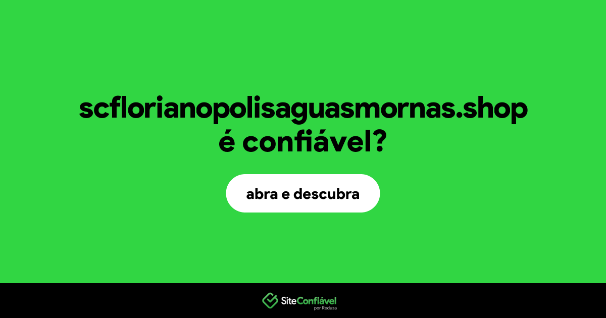 O site scflorianopolisaguasmornas.shop é confiável?