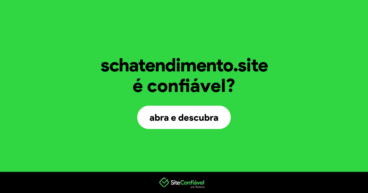 O site schatendimento.site é confiável?